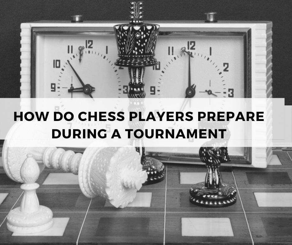 How do chess players prepare during a tournament