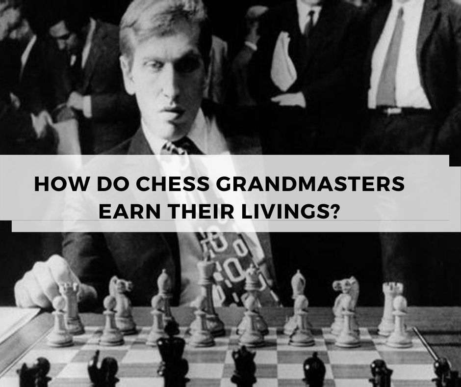 How do chess Grandmasters earn their livings