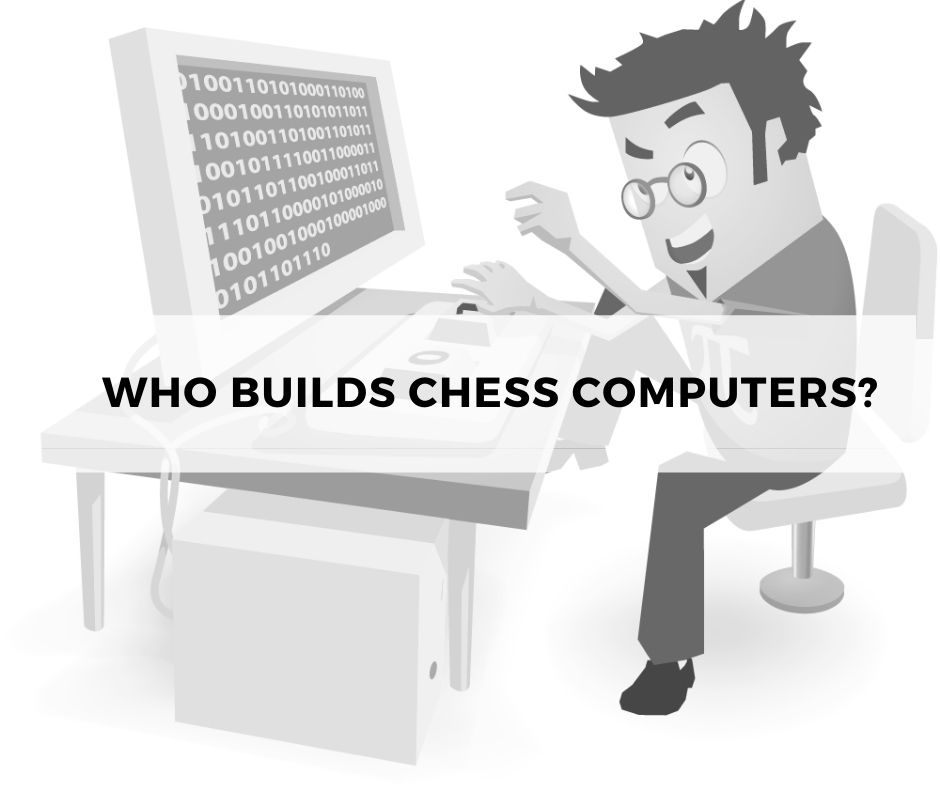 Who builds Chess Computers