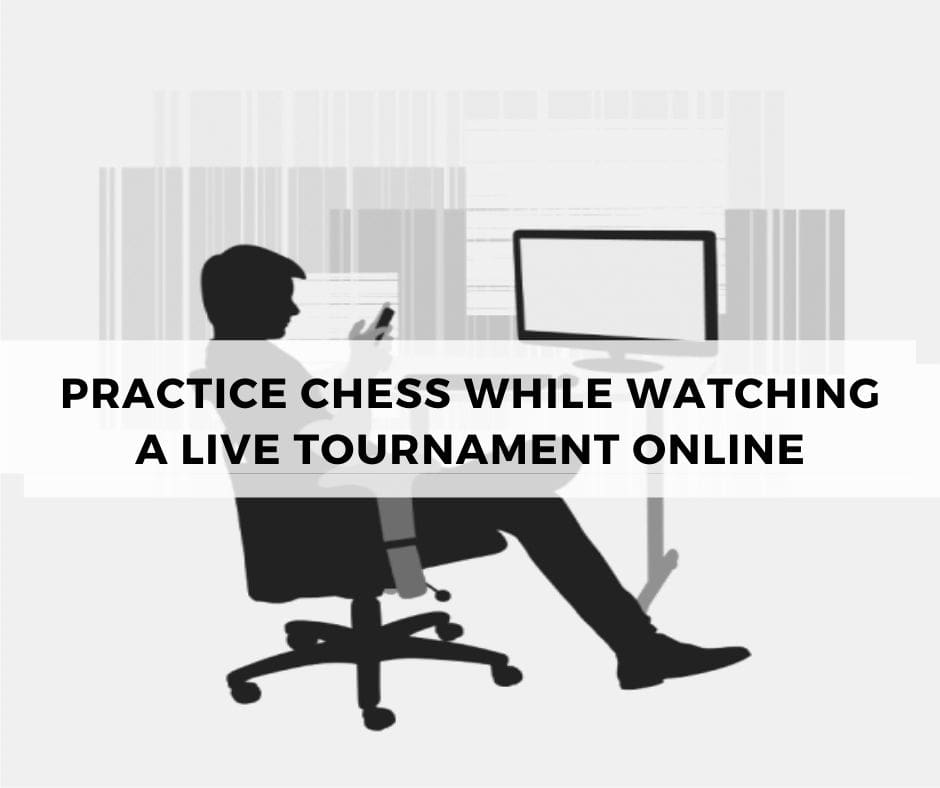 Practice chess while watching a live tournament online