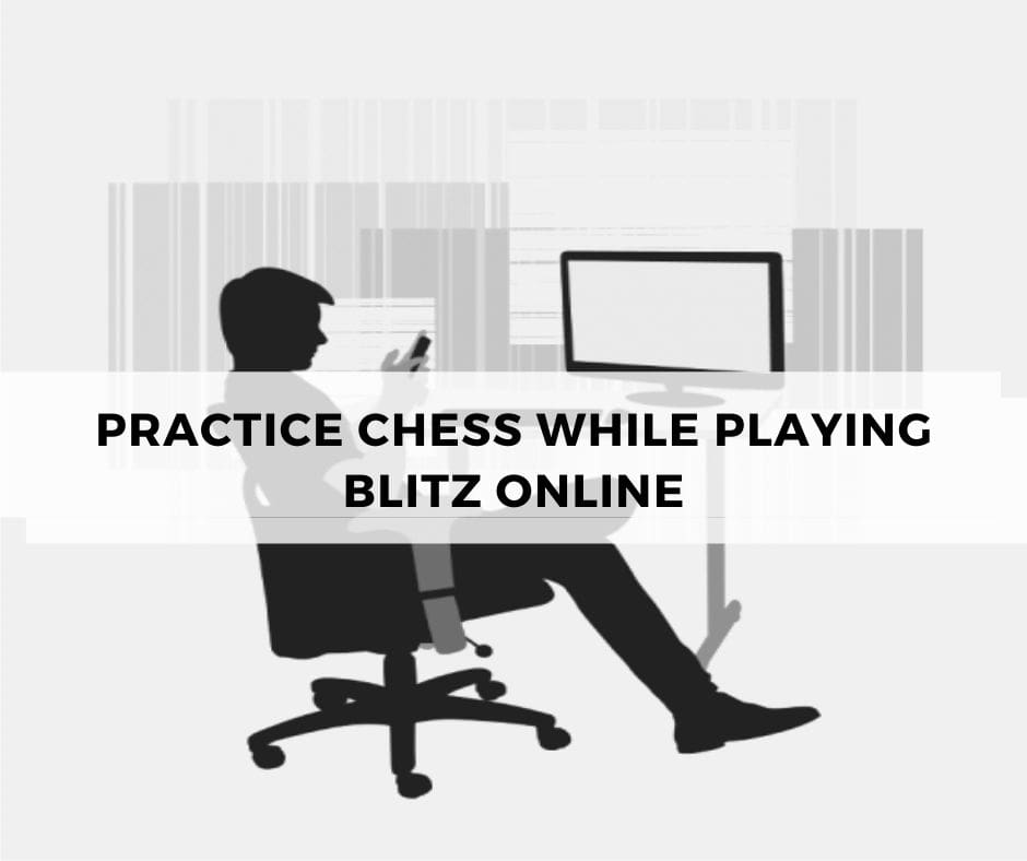 Practice chess while playing blitz online