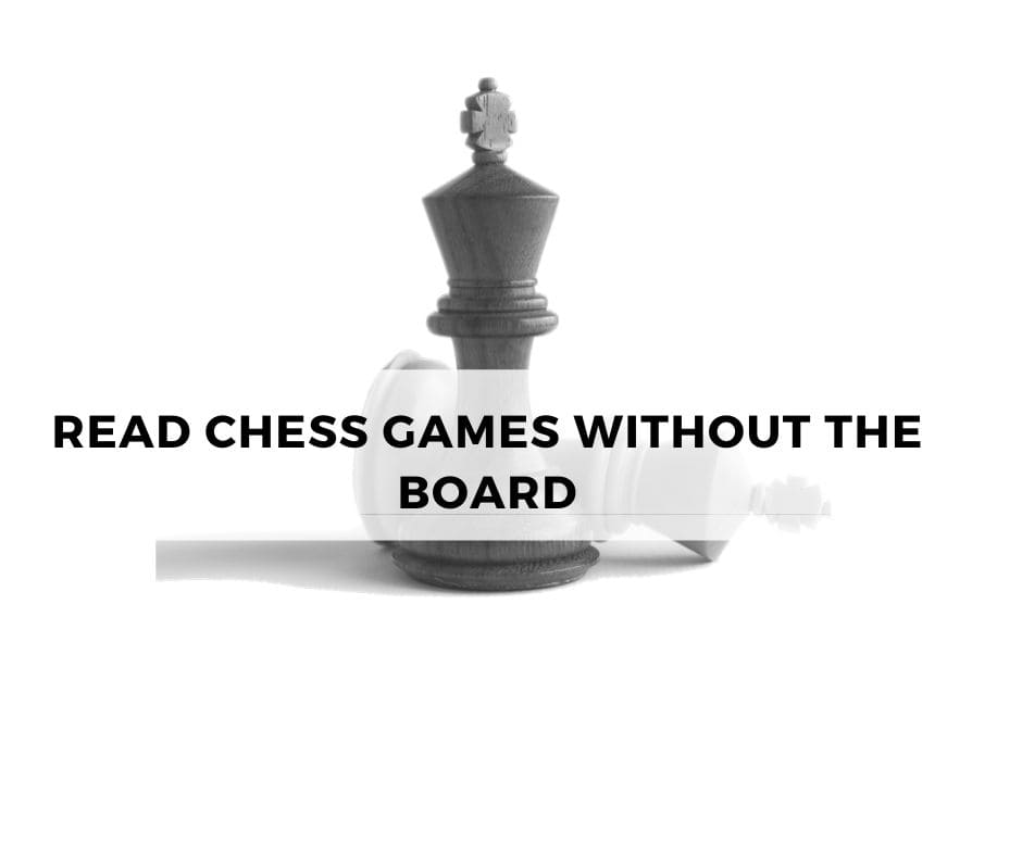Read chess games without the board
