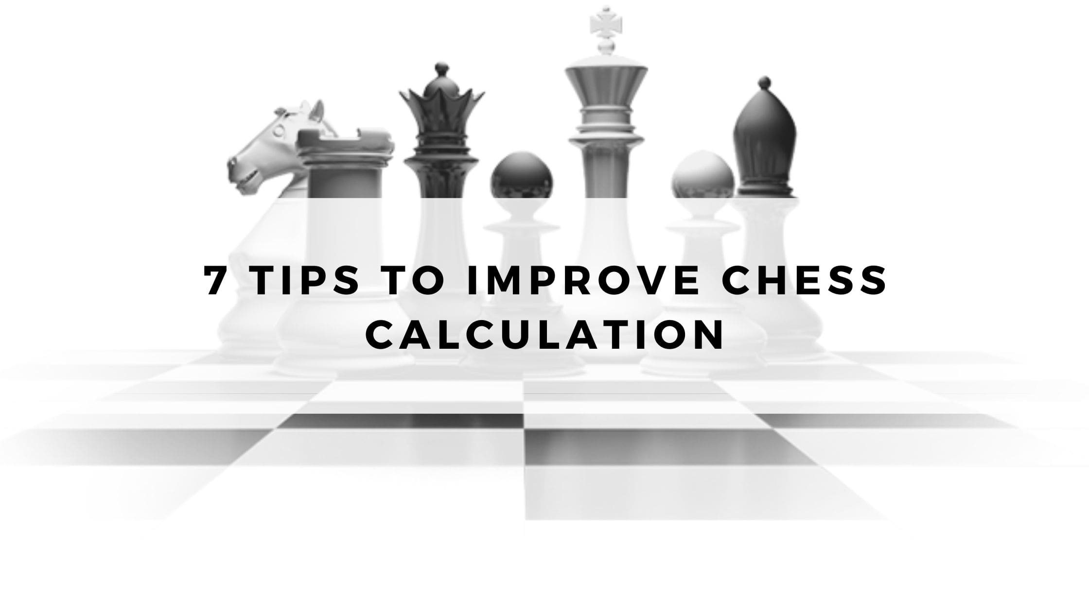 7 Tips to Improve Chess Calculation