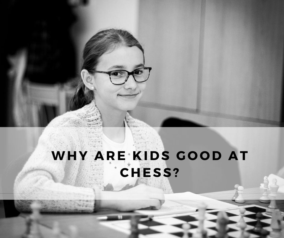 Why are kids good at chess