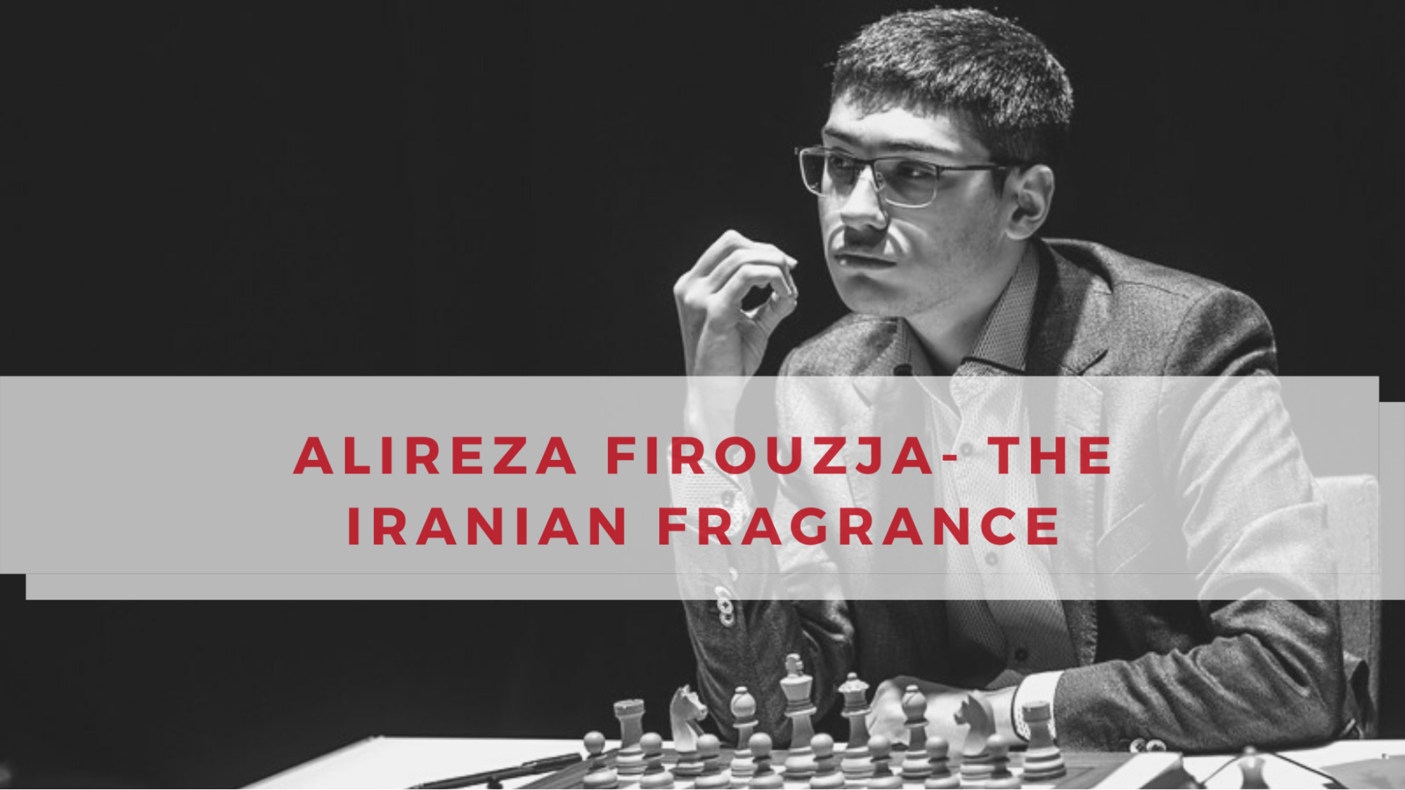 Alireza Firouzja The Iranian Fragrance
