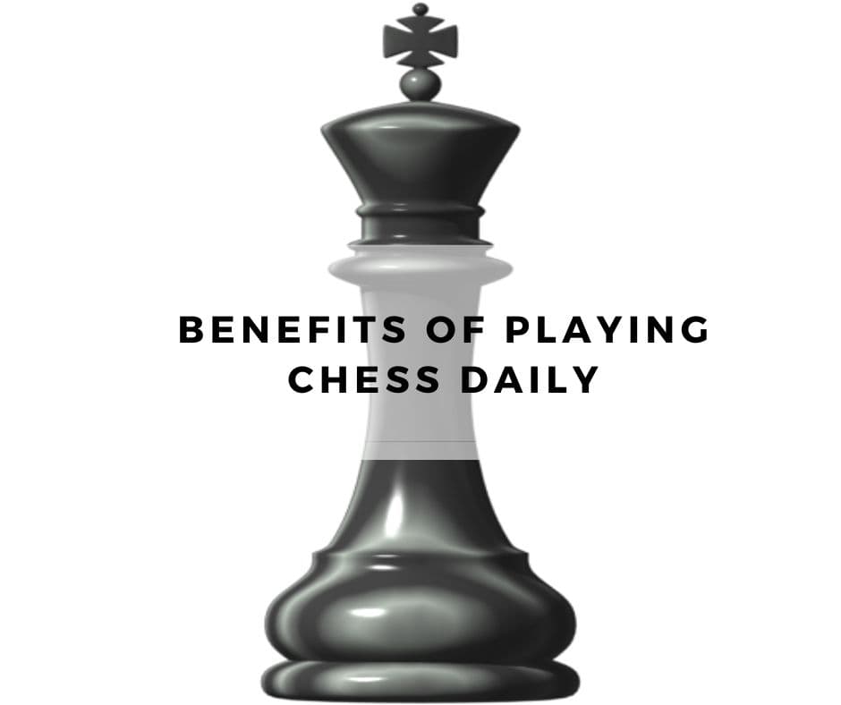 Benefits of Playing Chess Daily