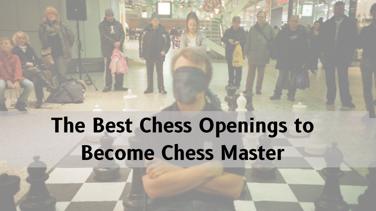 The Best Chess Openings to Become Chess Master
