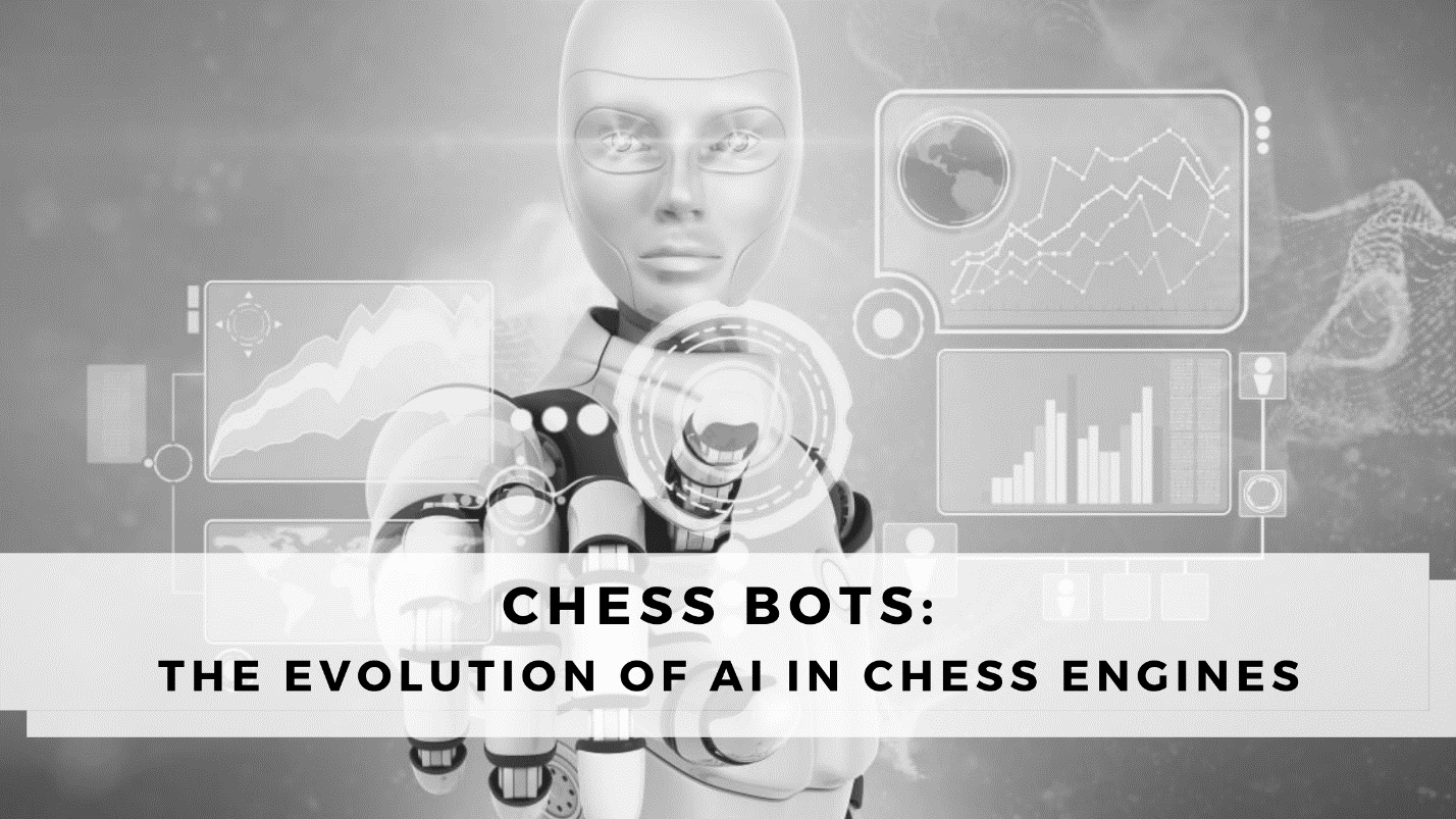 Chess Bots: The Evolution of AI in Chess Engines