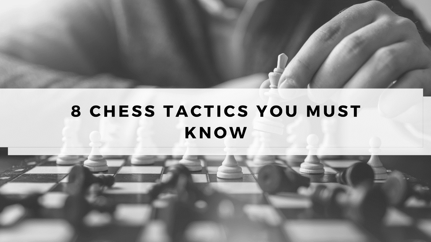 8 Chess Tactics You Must Know