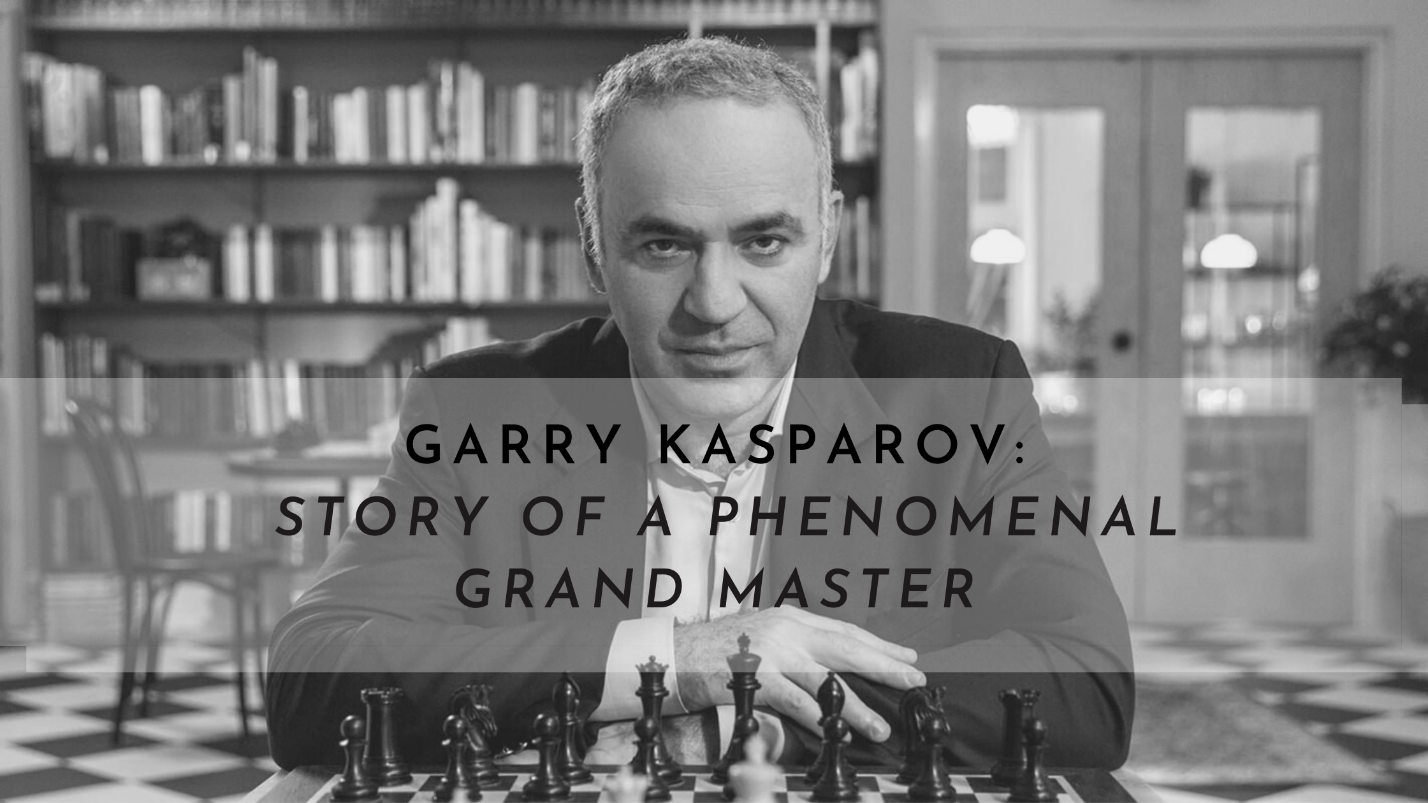 Garry Kasparov: Story of a Phenomenal Grand Master