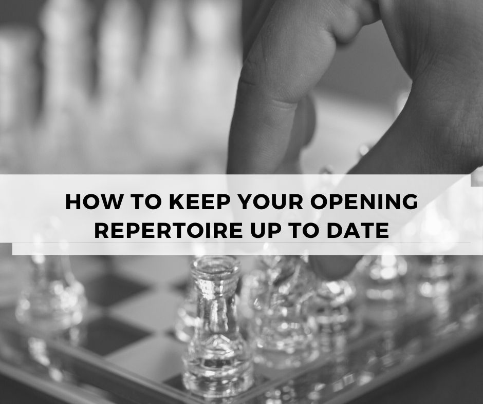  How to keep your Opening Repertoire Up to Date 