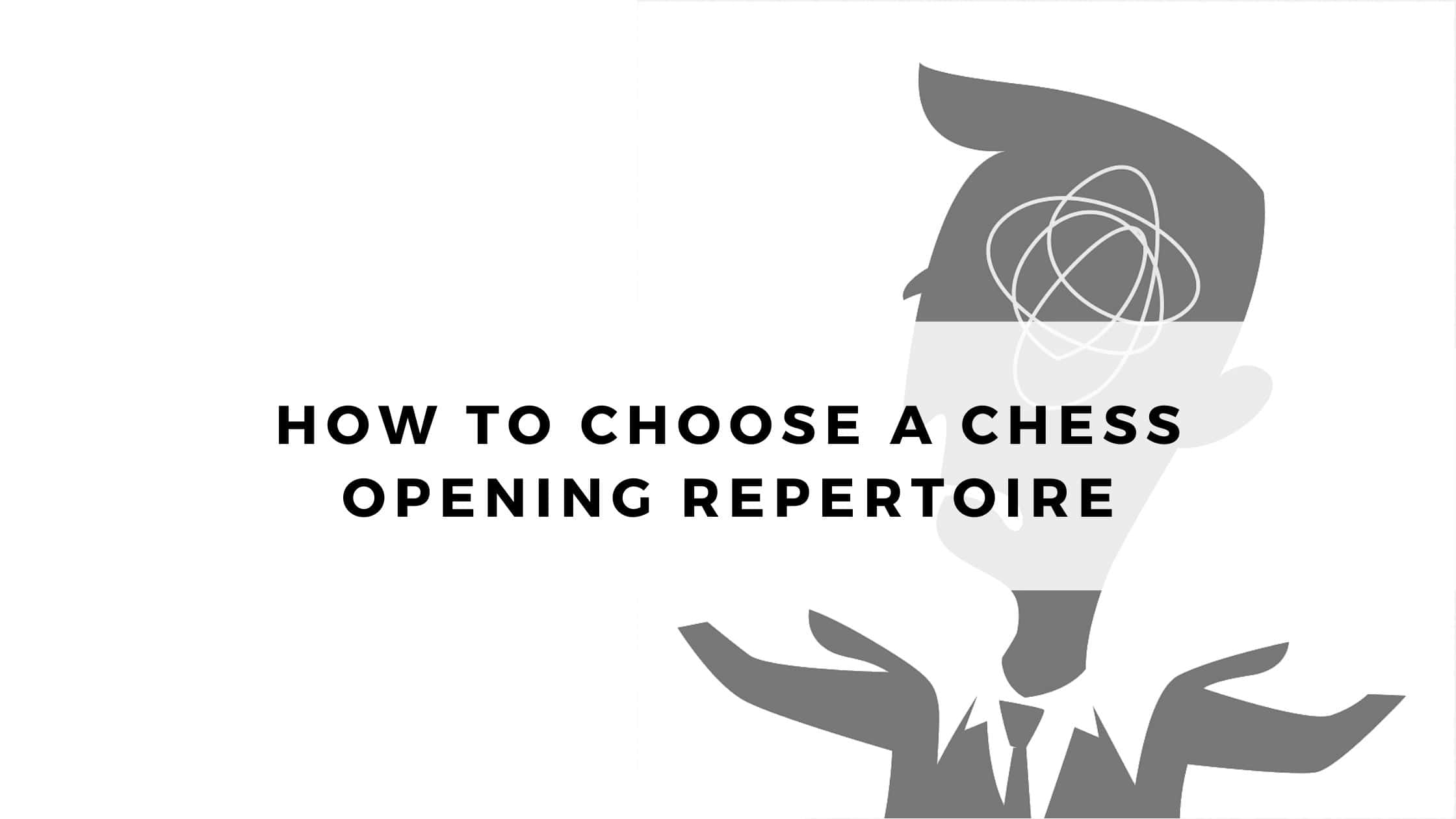 How To Choose a Chess Opening Repertoire
