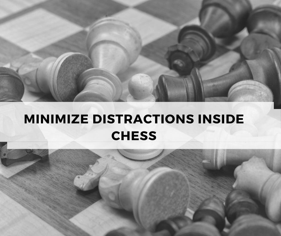 Minimize distractions inside chess