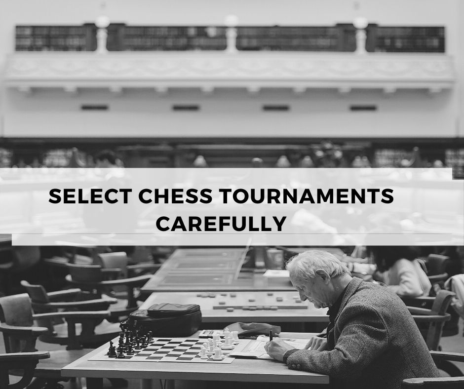 Select chess tournaments carefully