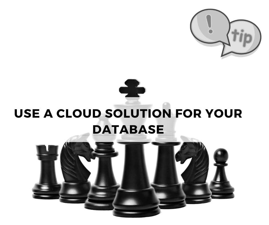 Use a cloud solution for your database