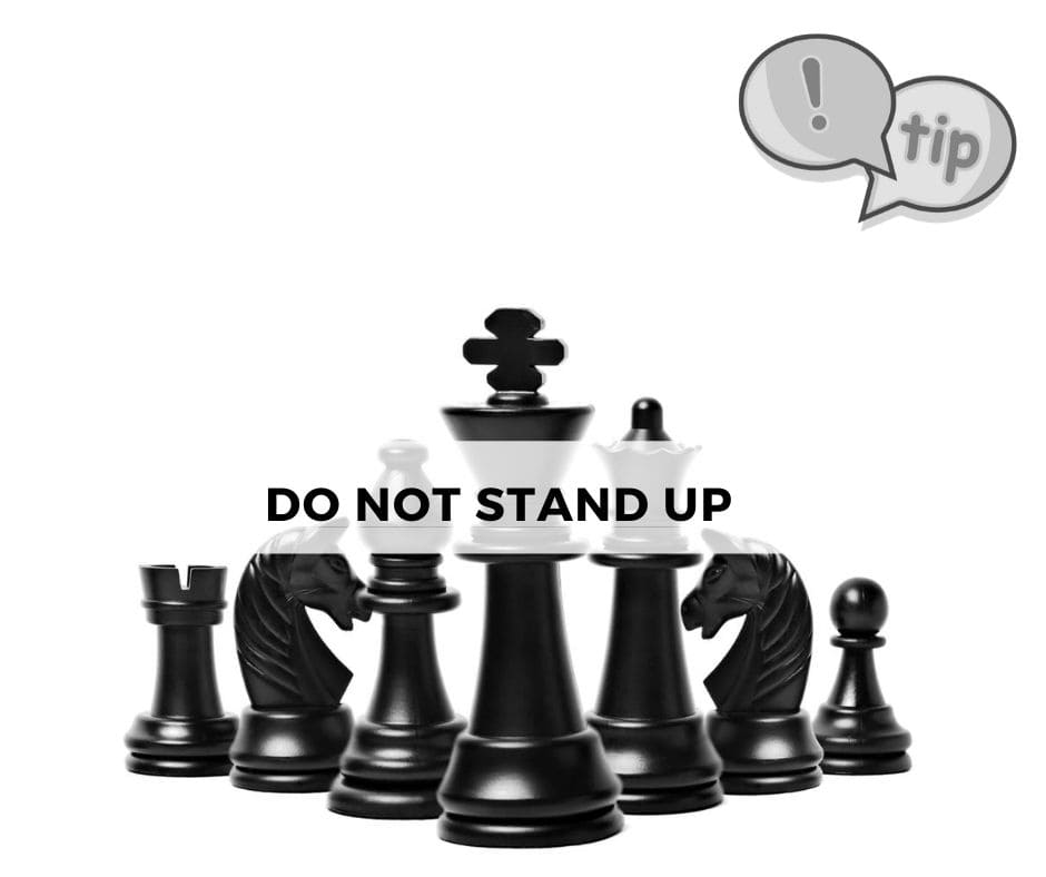 Do NOT stand up