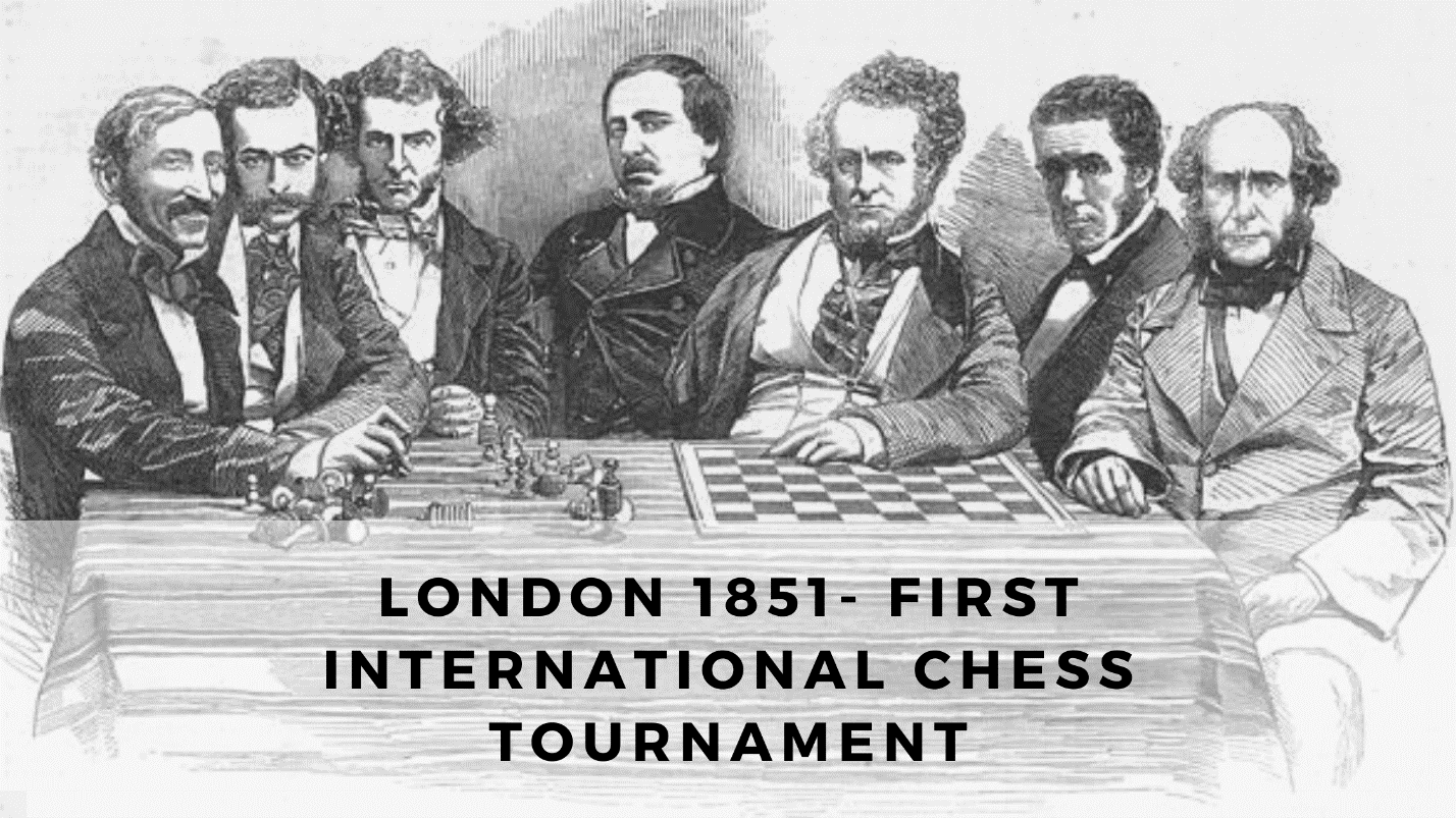 London 1851- First International Chess Tournament