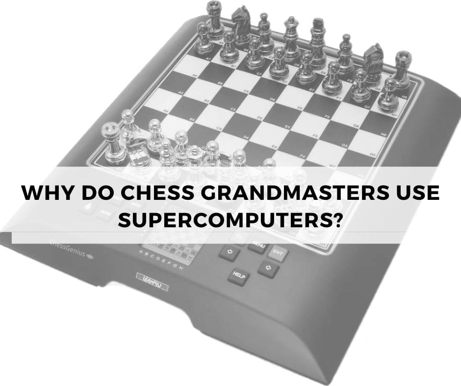 Why do chess GrandMasters use supercomputers?